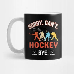 HockeyDad, Mom, Sorry Can't Hockey Bye Hockey Life Sweater Hockey Player Gifts Busy Funny Ice Hockey Gift Hockey Mug